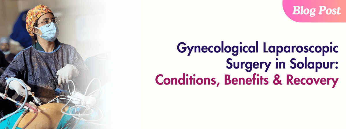 Gynecological laparoscopic surgery in Solapur by Dr Sayali Gadre