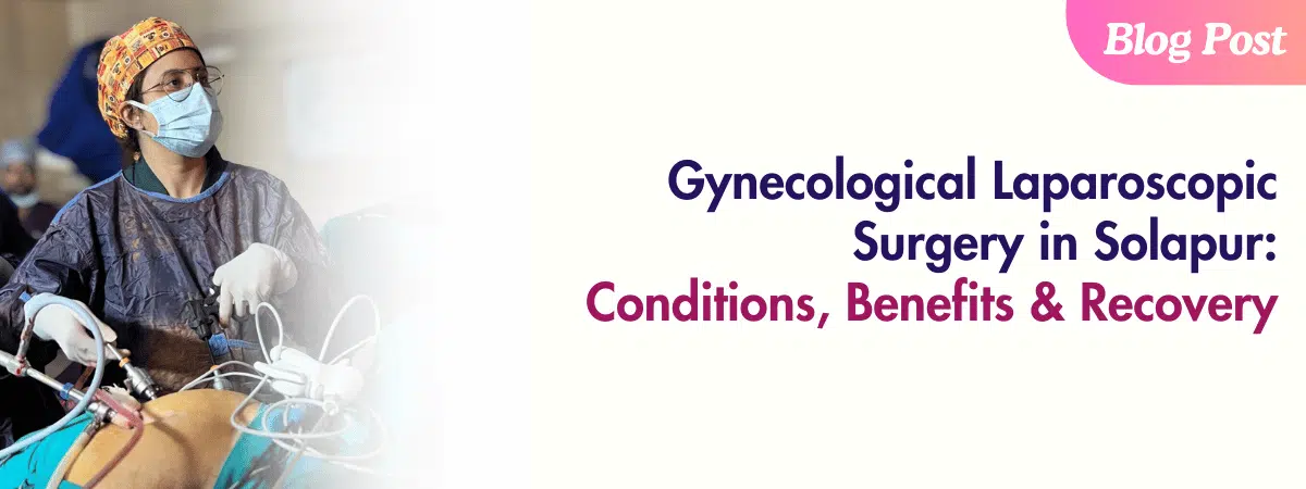 Gynecological laparoscopic surgery in Solapur by Dr Sayali Gadre