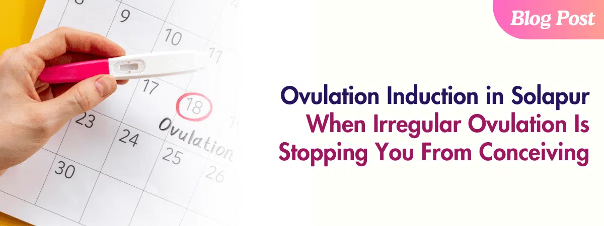 Ovulation induction treatment in Solapur