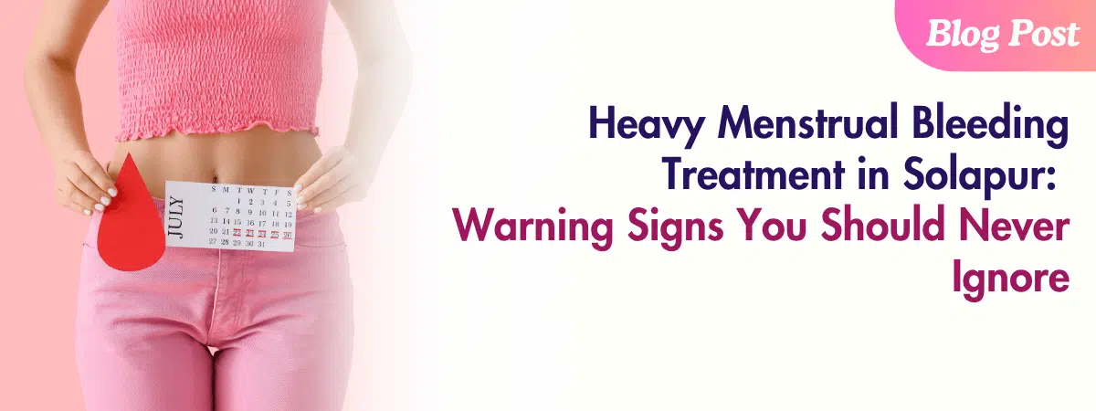 Heavy Menstrual Bleeding Treatment in Solapur
