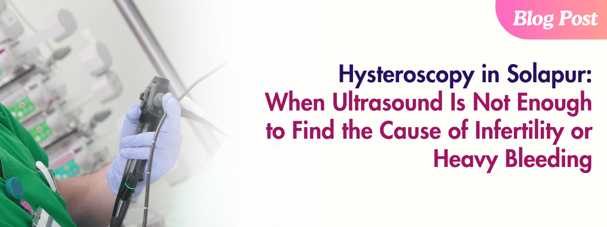 Hysteroscopy in Solapur