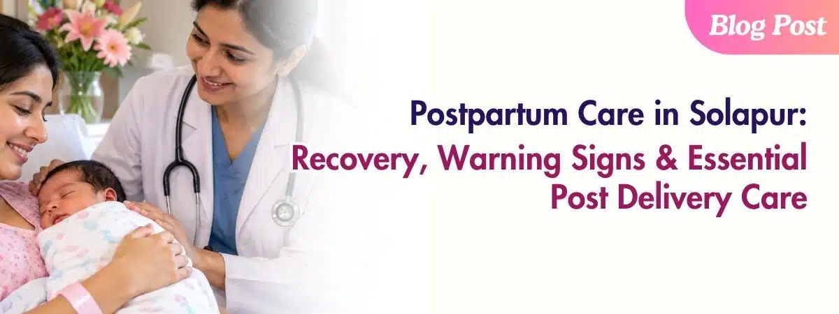 Postpartum Care in Solapur for healthy postpartum recovery and post delivery care
