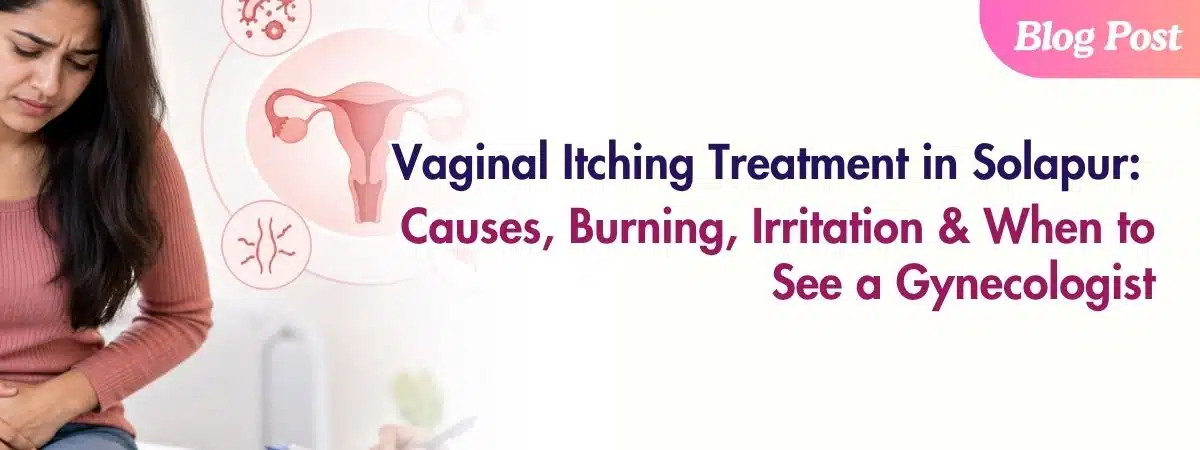 Vaginal Itching Treatment in Solapur for women experiencing itching and irritation